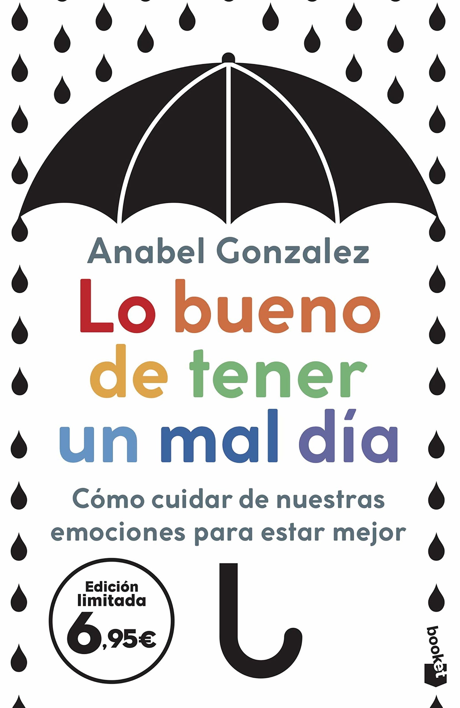 Lo bueno de tener un mal día: Cómo cuidar de nuestras emociones para estar mejor (Colección Especial)