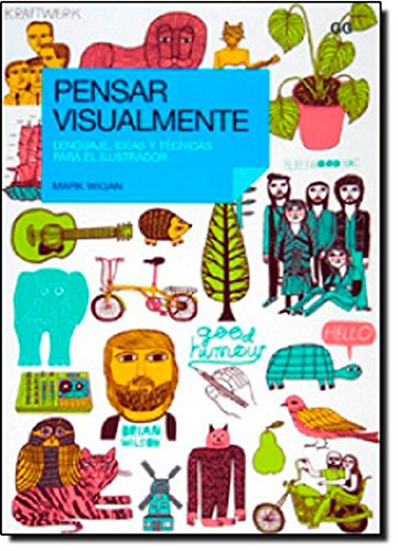 Pensar visualmente.: Lenguaje, ideas y técnicas para el ilustrador