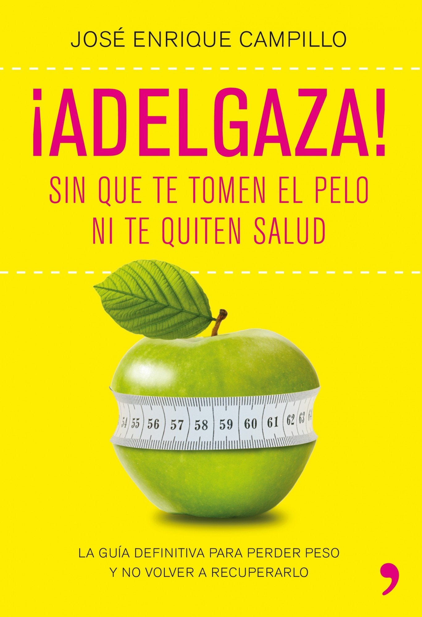 ¡Adelgaza!: Sin que te tomen el pelo ni te quiten salud (Vivir Mejor)