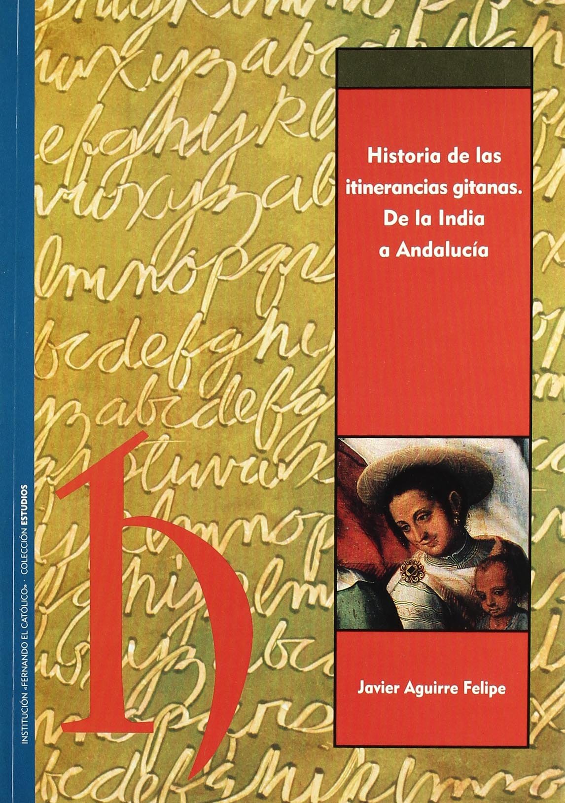 HISTORIA DE LAS ITINERANCIAS GITANAS, DE LA INDIA A ANDALUCI (INSTITUCION FERNANDO EL CATOLICO)