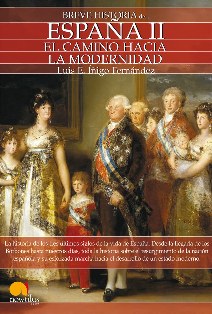 Breve historia de Espana / A Brief History of Spain: El camino hacia la modernidad / The Path to Modernity