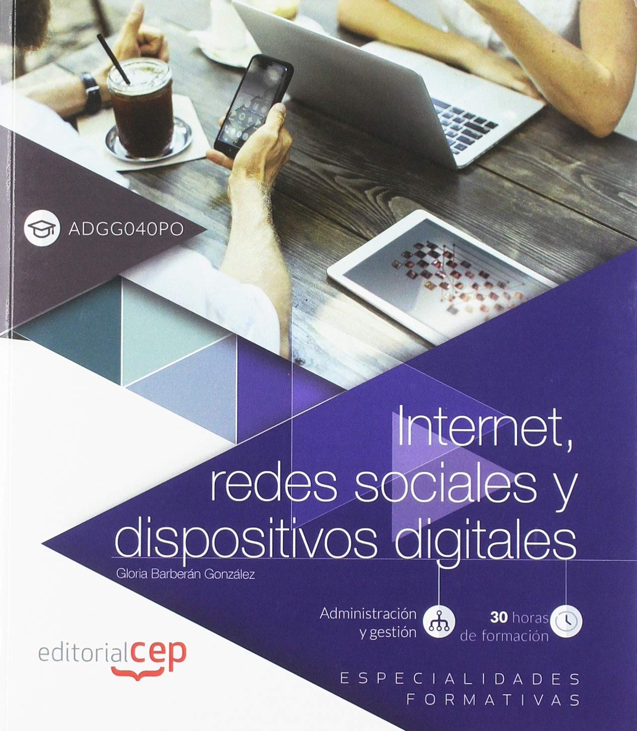 Internet, redes sociales y dispositivos digitales (ADGG040PO). Especialidades formativas (SIN COLECCION)