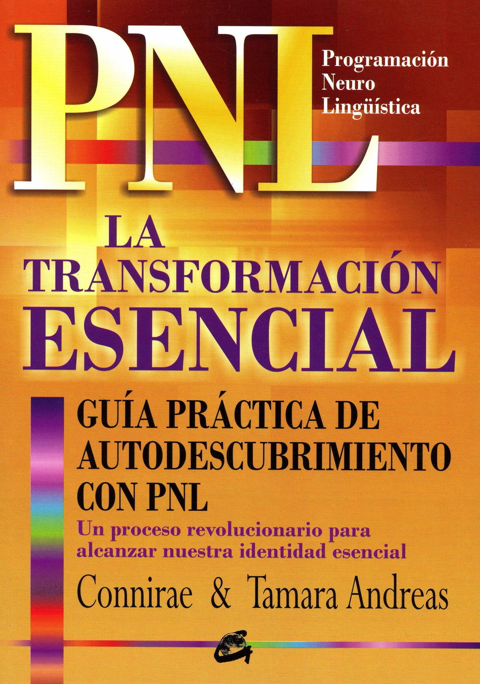 La transformación esencial : guía práctica de autodescubrimiento con PNL