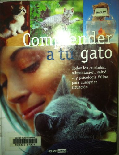 Comprender a tu gato: La guía práctica para cuidar, educar y entender a tu mascota (Ilustrados)
