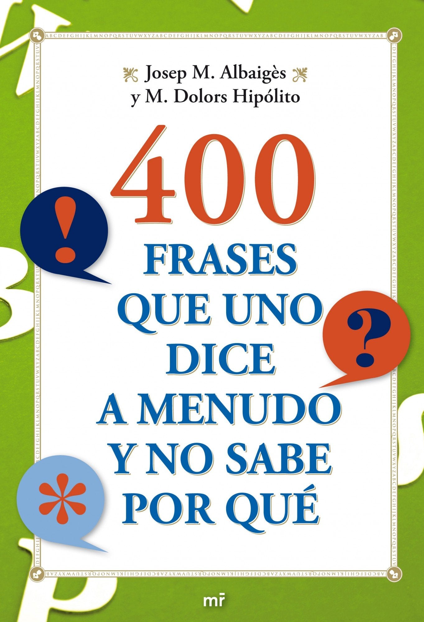 400 frases que uno dice a menudo y no sabe por qué (MR Prácticos)