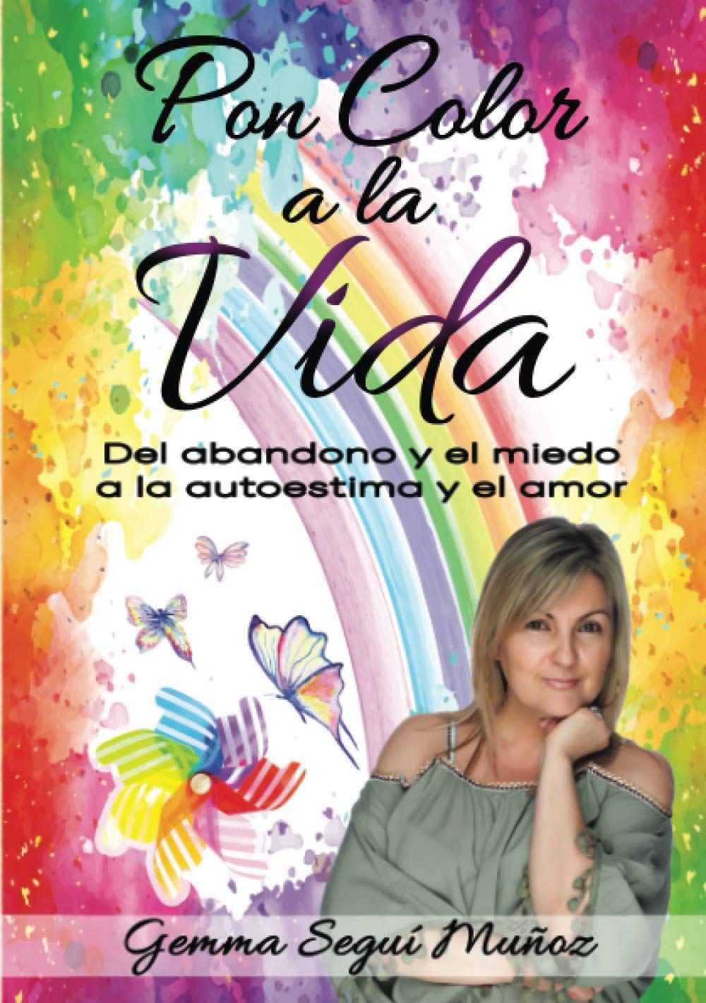 Pon color a la vida: Del abandono y el miedo a la autoestima y el amor