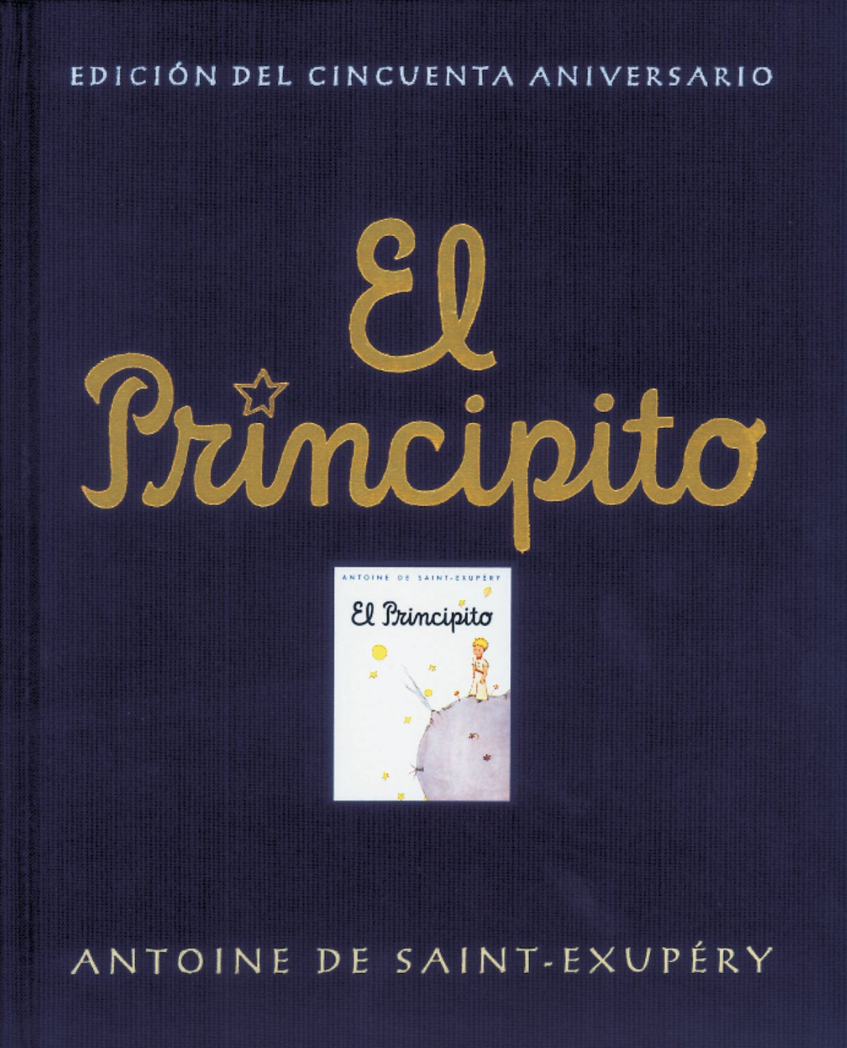 El principito (edición oficial del cincuenta aniversario): . (Biblioteca Saint-Exupéry)