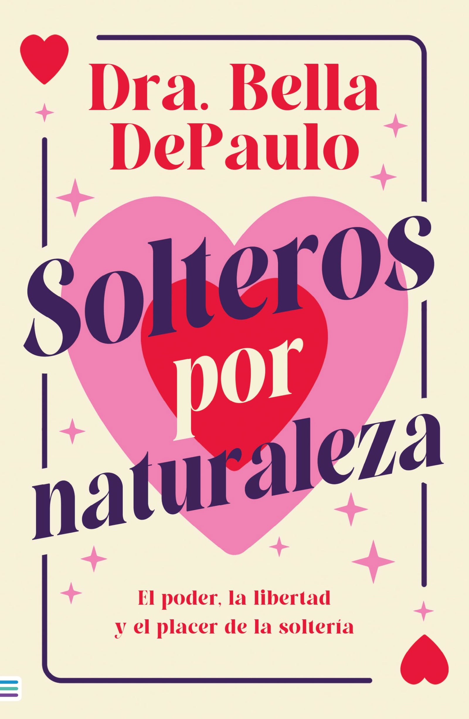 Solteros por naturaleza: El poder, la libertad y el placer de la soltería (Tendencias)