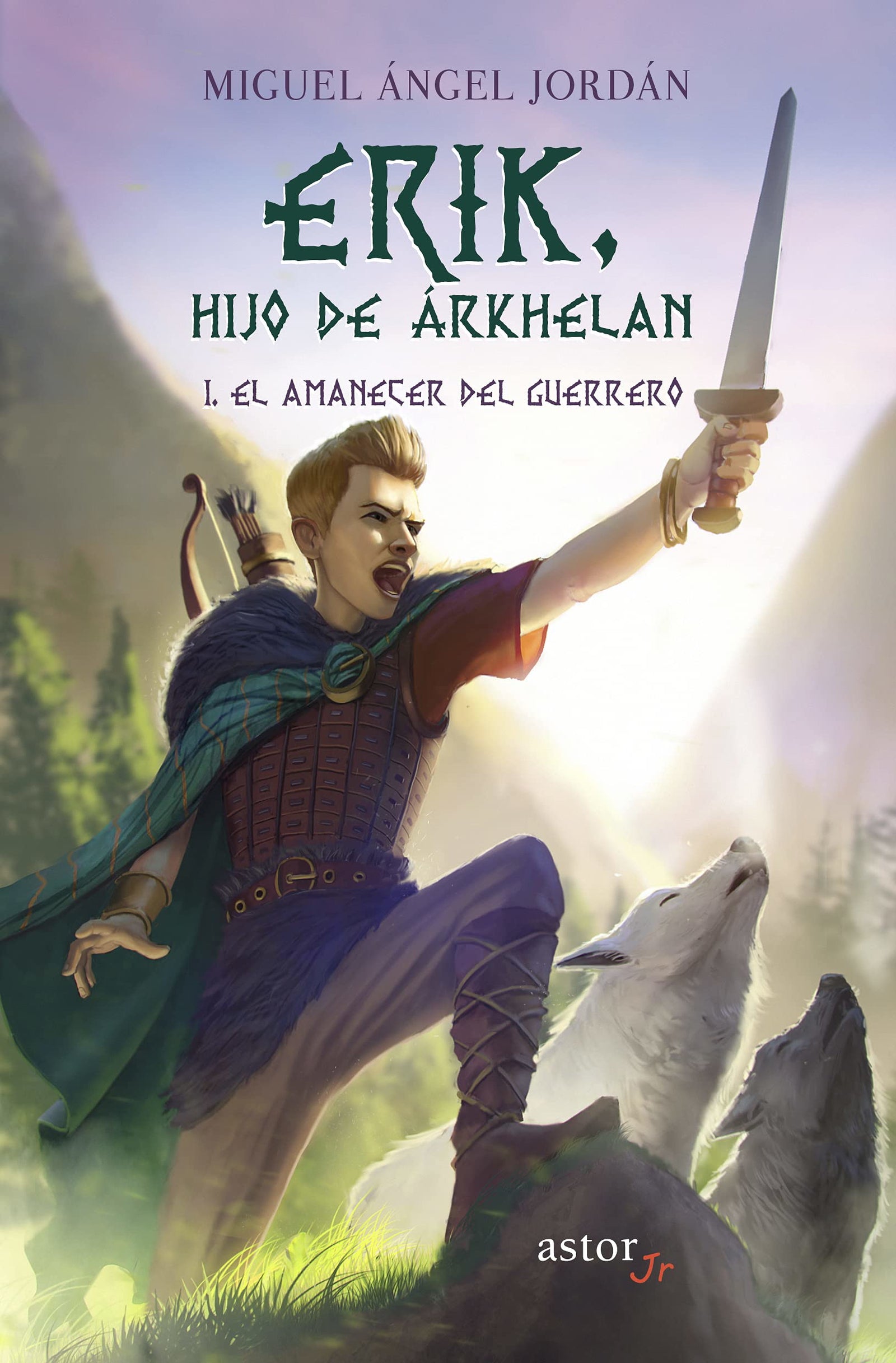 Erik Hijo De Árkhelan. I. El Amanecer Del Guerrero: 1 (Astor Jr)