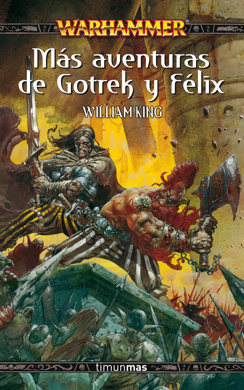 Más aventuras de Gotrek y Félix: 1 (NO Warhammer)