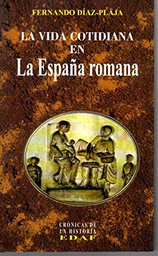 LA Vida Cotidiana En LA Espana Romana