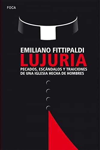 LUJURIA. Pecados, escándalos y traiciones de una Iglesia hecha de hombres: 155 (Investigación)