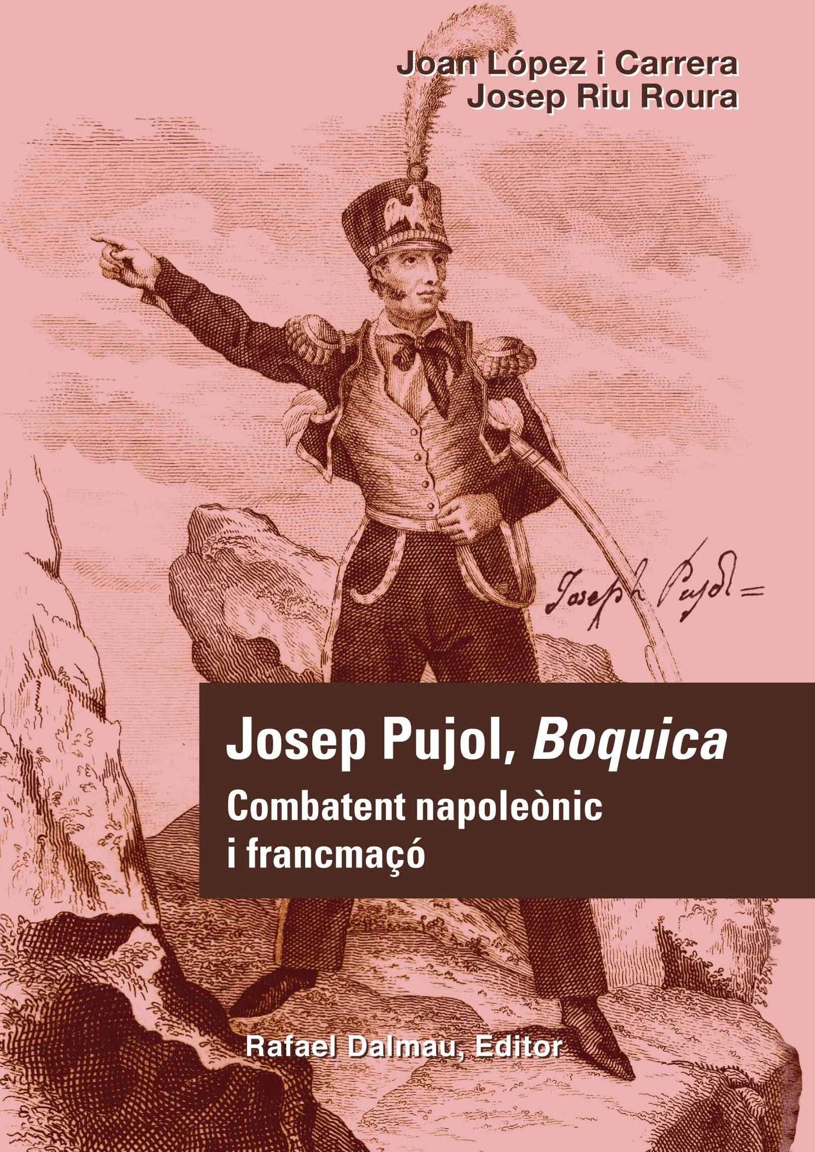 Josep Pujol, Boquica: Combatent napoleònic i francmaçó