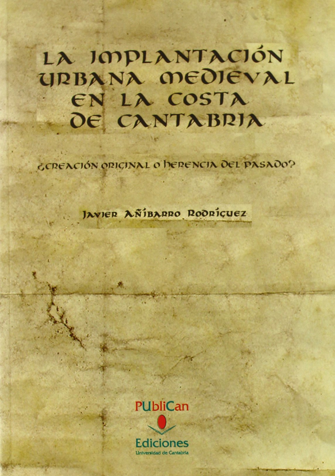 La implantación urbana medieval en la costa de Cantabria: ¿creación original o herencia del pasado? (Historia)