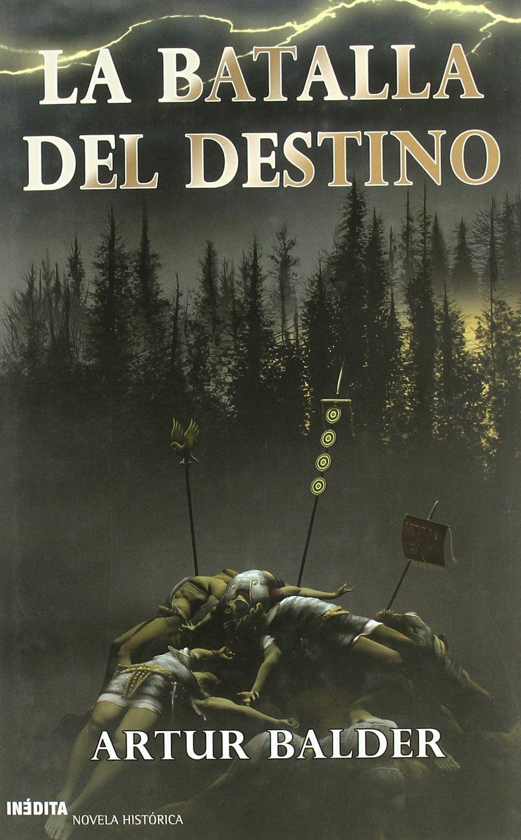 BATALLA DEL DESTINO,LA: Tetralogia de Teutoburgo (HISTORIA INEDITA)