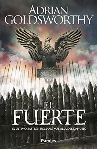 El fuerte: El último bastión romano más allá del Danubio (Histórica)