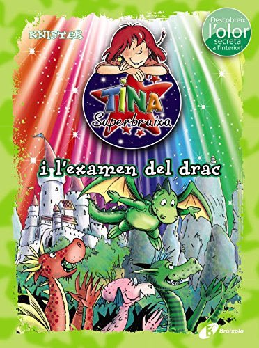 Tina Superbruixa i l'examen del drac (ed. COLOR) (Catalá - A PARTIR DE 8 ANYS - PERSONATGES - Tina Superbruixa)