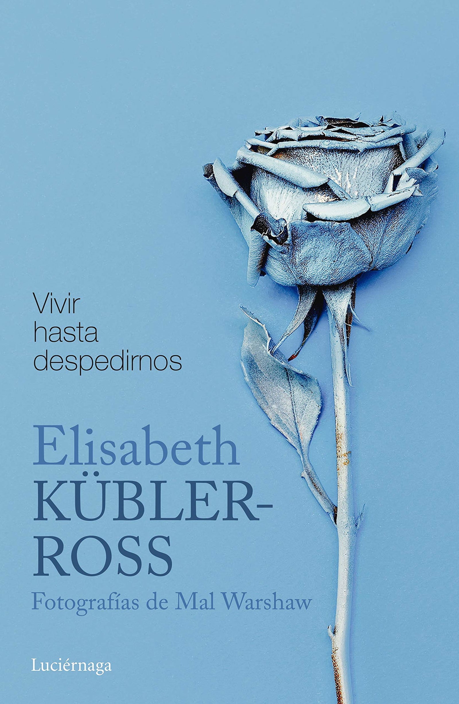 Vivir hasta despedirnos: Fotografías de Mal Warshaw (Biblioteca Elisabeth Kübler-Ross)