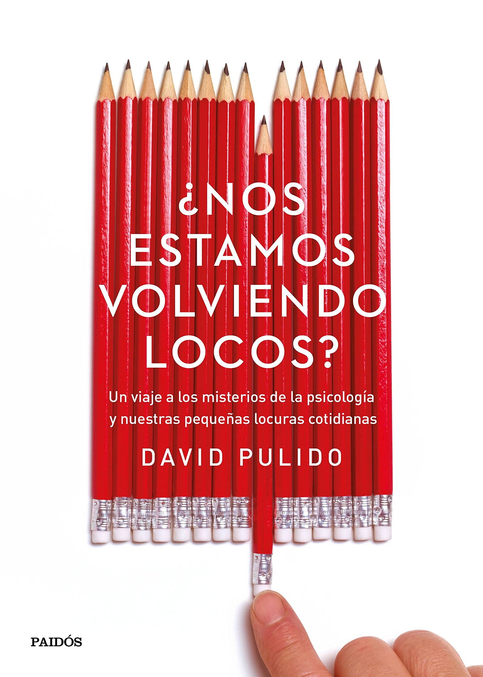 ¿Nos estamos volviendo locos?: Un viaje a los misterios de la psicología y nuestras pequeñas locuras cotidianas (Divulgación)