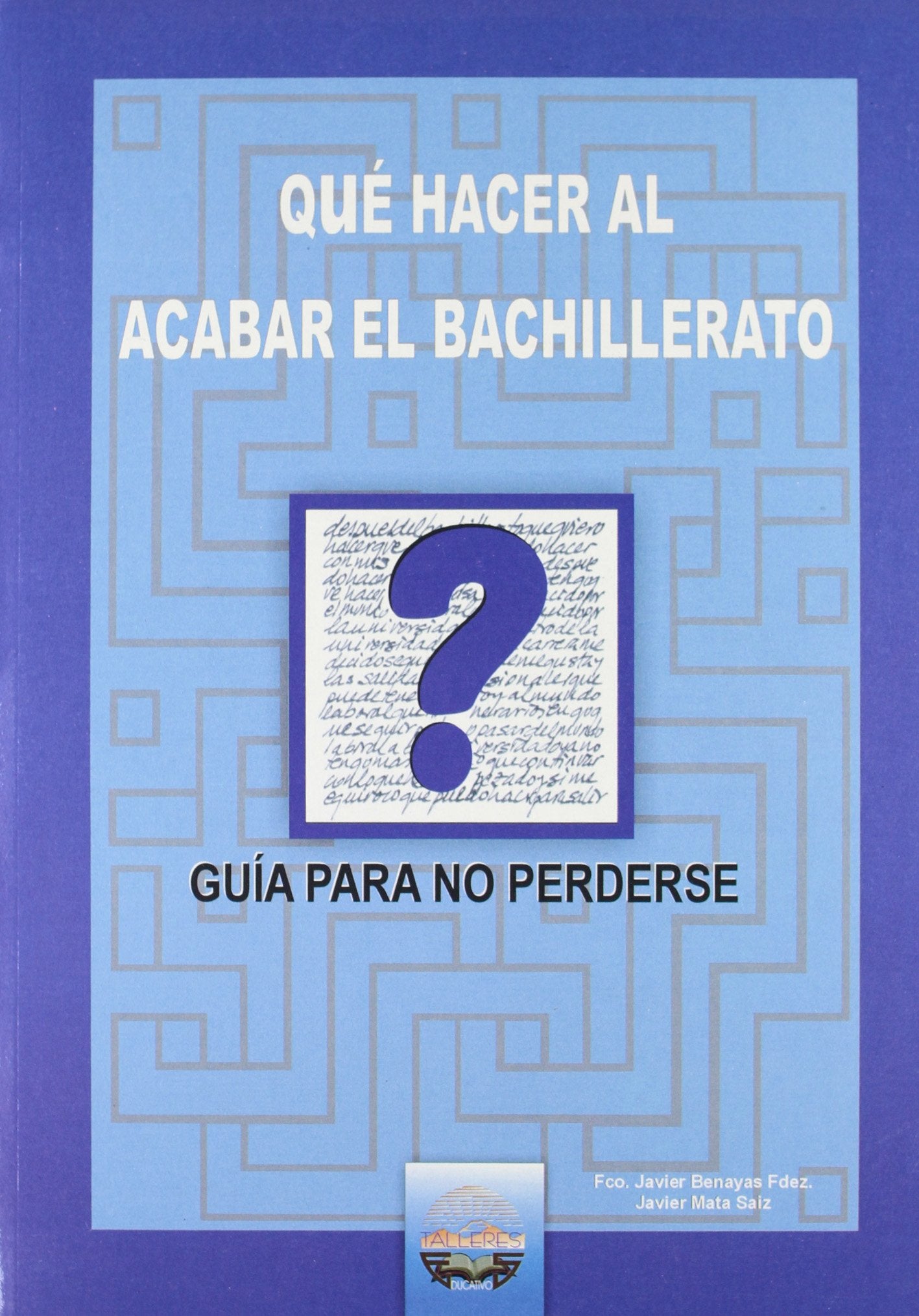 Que hacer al Acabar El Bachillerato: Guía para no perderse: 12 (Talleres Educativos)