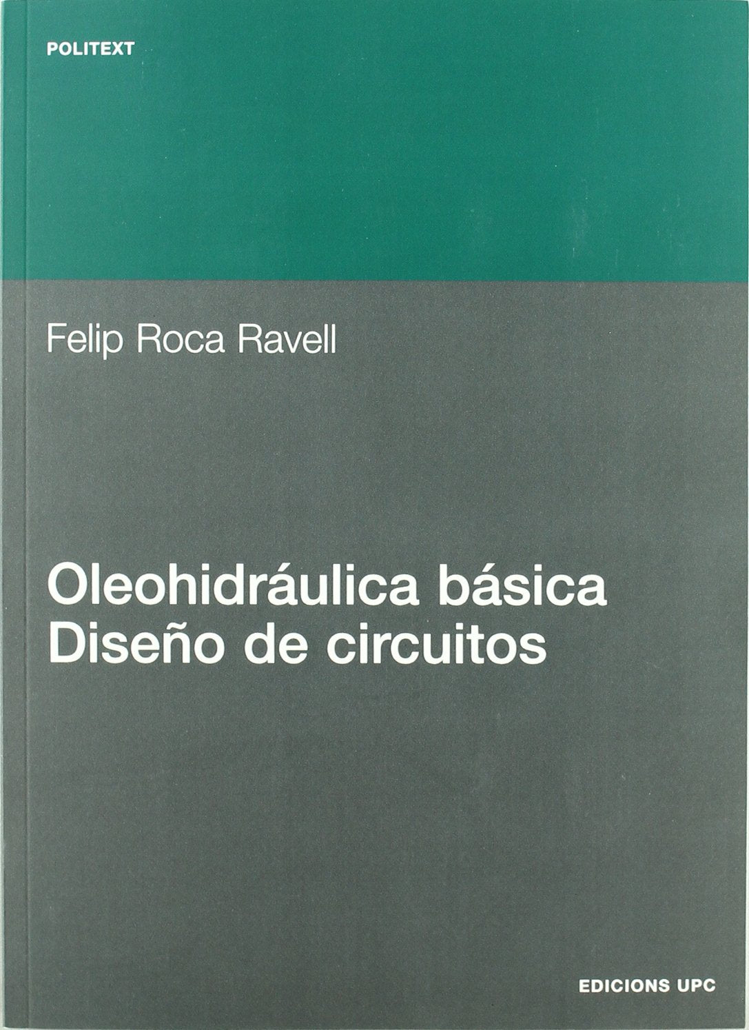 Oleohidráulica básica. Diseño de circuitos: 61 (Politext)