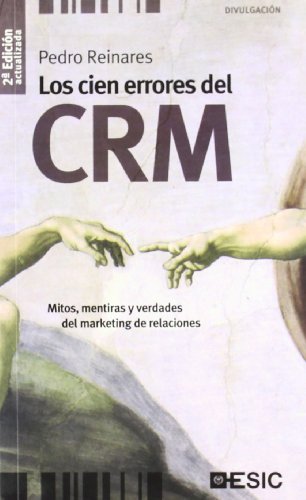 Los cien errores del CRM: Mitos, mentiras y verdades del marketing de relaciones (Divulgación)