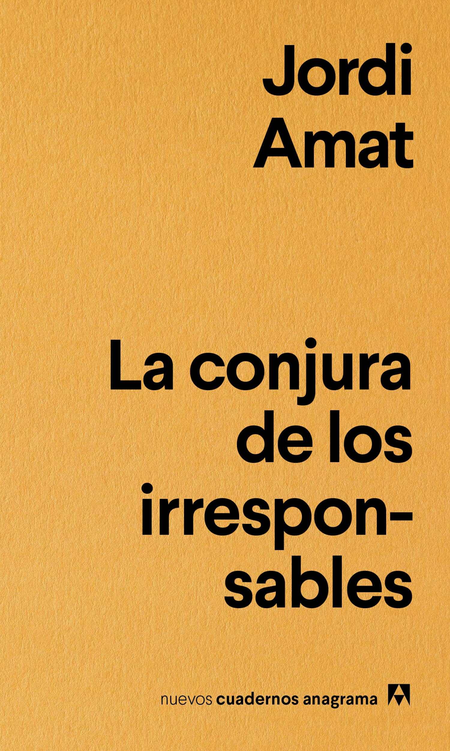 La conjura de los irresponsables: 6 (Nuevos cuadernos Anagrama)