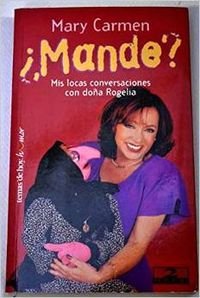 ¿mande? mis locas conversaciones con doña rogelia