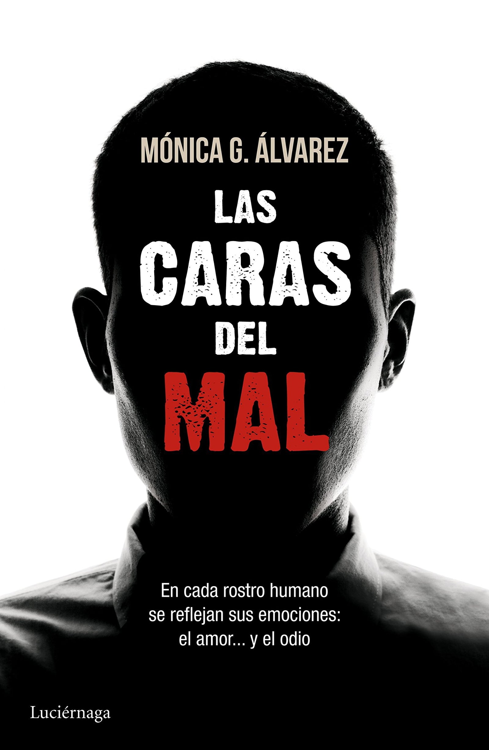 Las caras del mal: En cada rostro humano se reflejan sus emociones: el amor... y el odio (ENIGMAS Y CONSPIRACIONES)