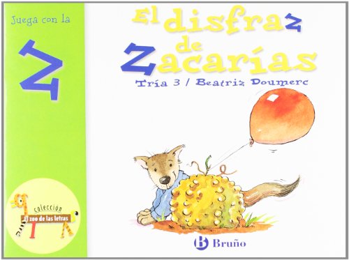 El disfraz de Zacarías: Juega con la z (Castellano - A PARTIR DE 3 AÑOS - LIBROS DIDÁCTICOS - El zoo de las letras)