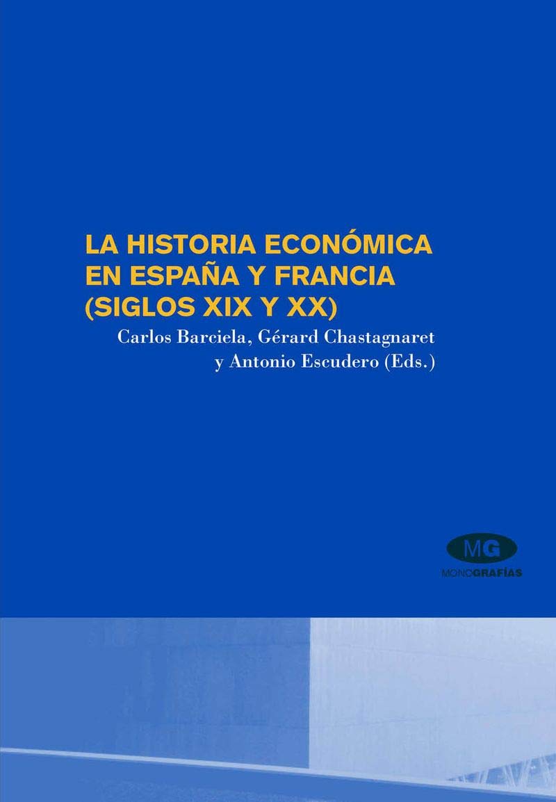 La historia económica en España y Francia (siglos XIX y XX) (Monografías)