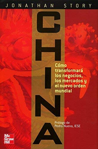 China - Como Transformara Los Negocios, Mercados Y El Orden Mundial