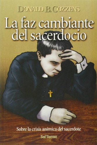 La faz cambiante del sacerdocio: Sobre la crisis anímica del sacerdote: 91 (Servidores y Testigos)