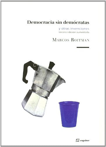 Democracia Sin Democratas 3ｦed: y otras invenciones (LIBROS DEL CIUDADANO)
