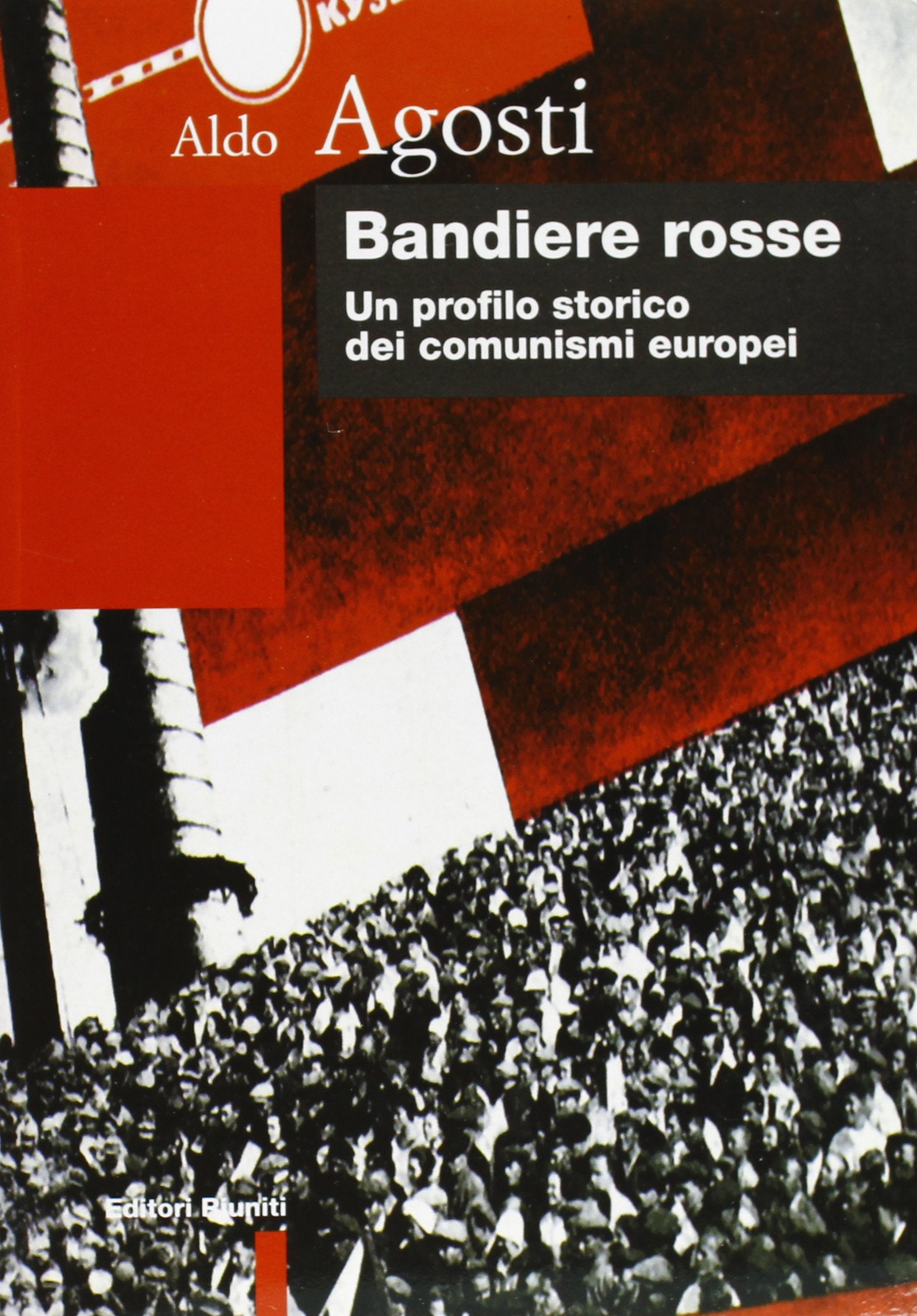 Bandiere rosse. Un profilo storico dei comunismi europei (Biblioteca di storia)