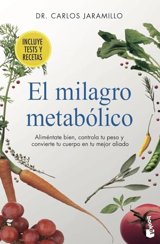 El milagro metabólico: Aliméntate bien, controla tu peso y convierte tu cuerpo en tu mejor aliado (Vivir Mejor)