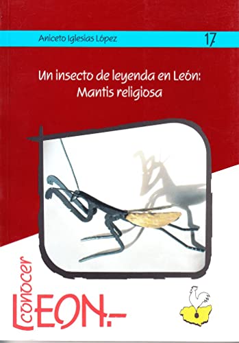 Un insecto de leyenda en León: Mantis religiosa: 17 (Conocer León)
