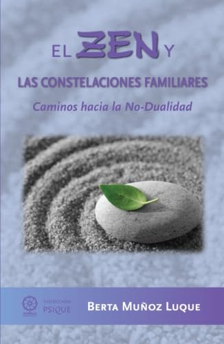El Zen y las Constelaciones Familiares: Caminos hacia la no-dualidad (Psique)