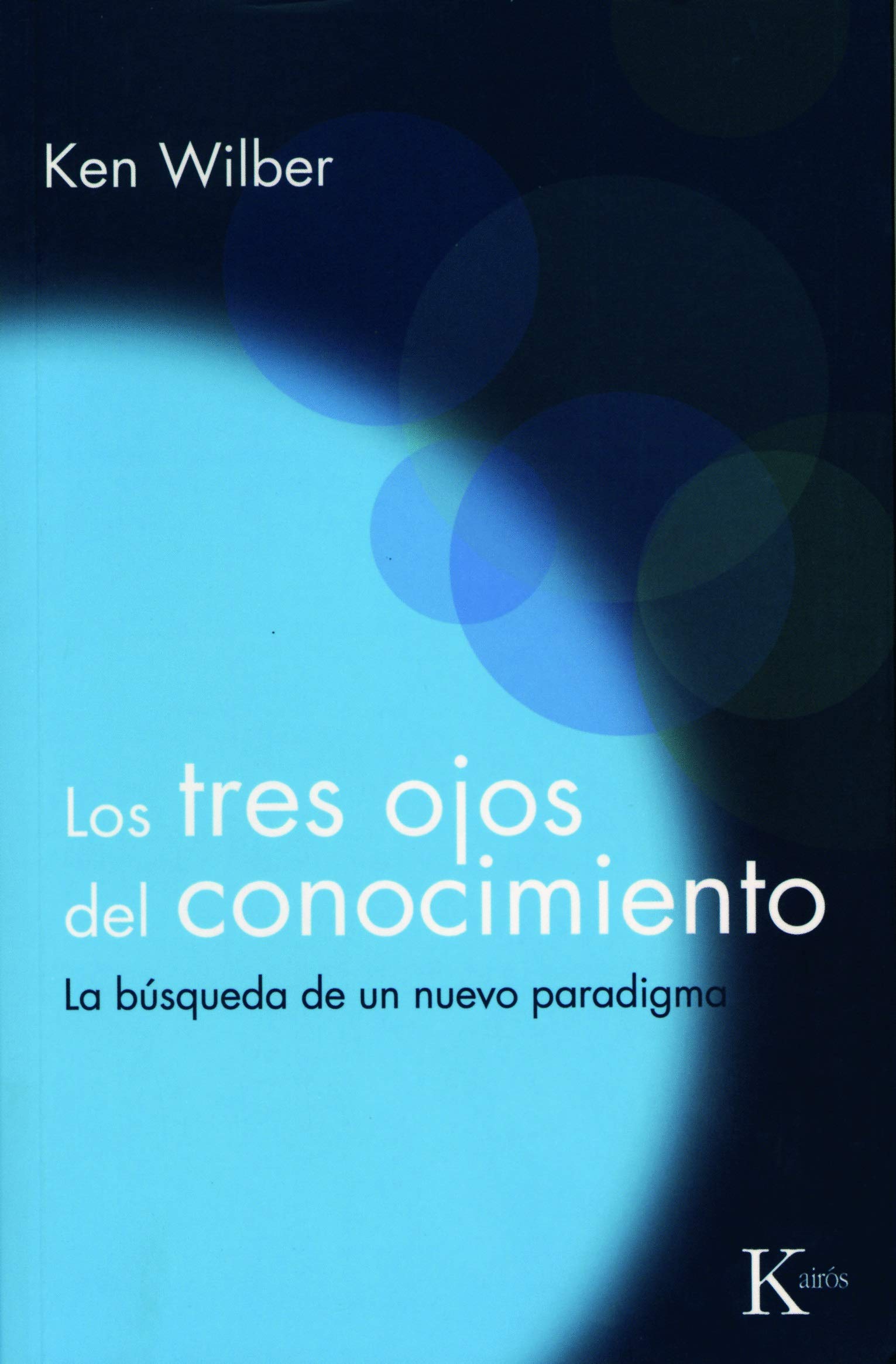 Los tres ojos del conocimiento: La búsqueda de un nuevo paradigma (Sabiduría Perenne)