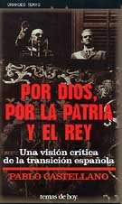 Por dios, por la patria y el rey: una vision critica de la transicionespañola