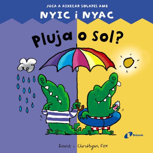 Pluja o sol?: Juga a aixecar solapes amb NYIC i NYAC (Catalá - A Partir De 3 Anys - Manipulatius (Llibres Per Tocar I Jugar), Pop-Ups - Nyic I Nyac)