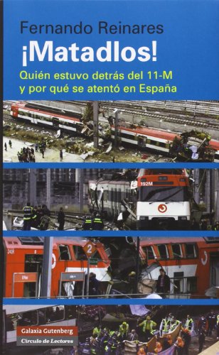 ¡Matadlos!: Quién estuvo detrás del 11-M y por qué se atentó en España (Ensayo)