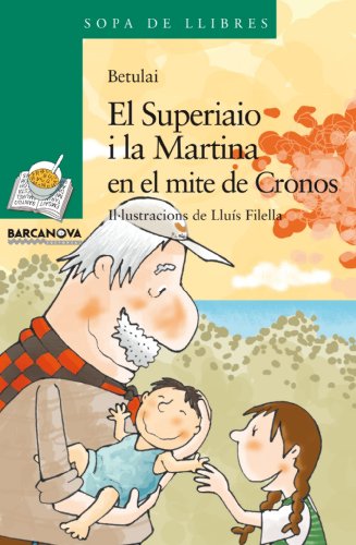 El Superiaio i la Martina en el mite de Cronos (Llibres Infantils I Juvenils - Sopa De Llibres. Sèrie Verda)