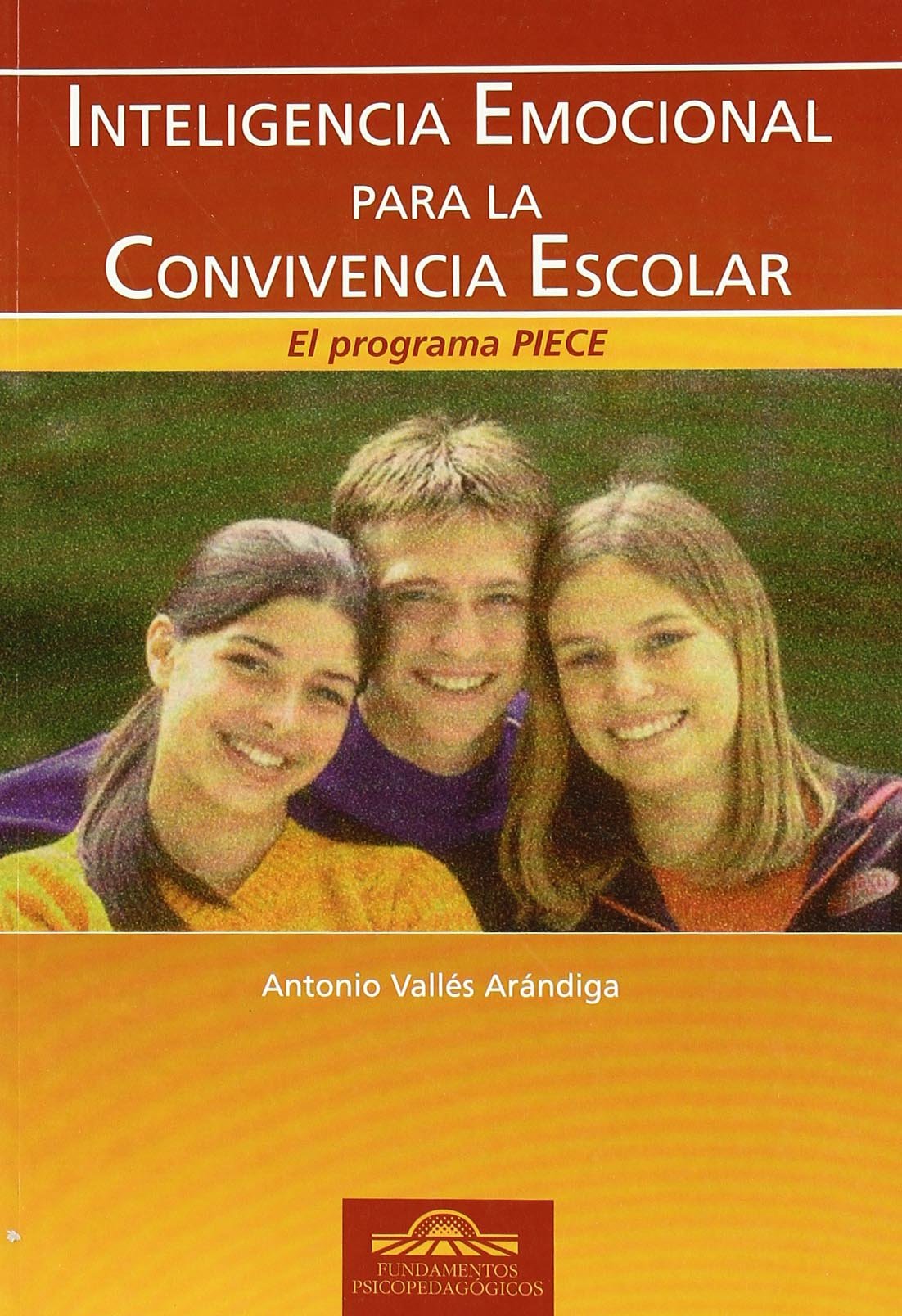 Inteligencia emocional para La Convivenc: El programa PIECE: 26 (Fundamentos Psicopedagógicos)