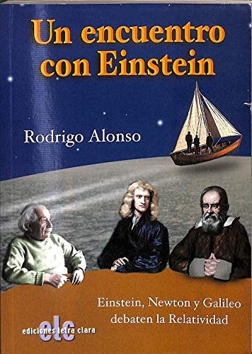 ENCUENTRO CON EINSTEIN - UN. EINSTEIN, NEWTON Y GALILEO DEBATEN LA RELATIVIDAD