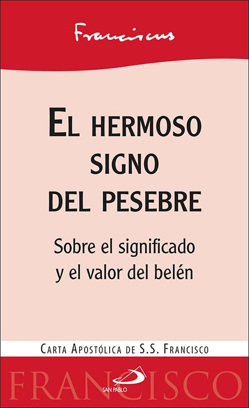 Hermoso signo del Pesebre: Sobre el significado y el valor del belén. Carta apostólica del Papa Francisco (Encíclicas - Documentos)