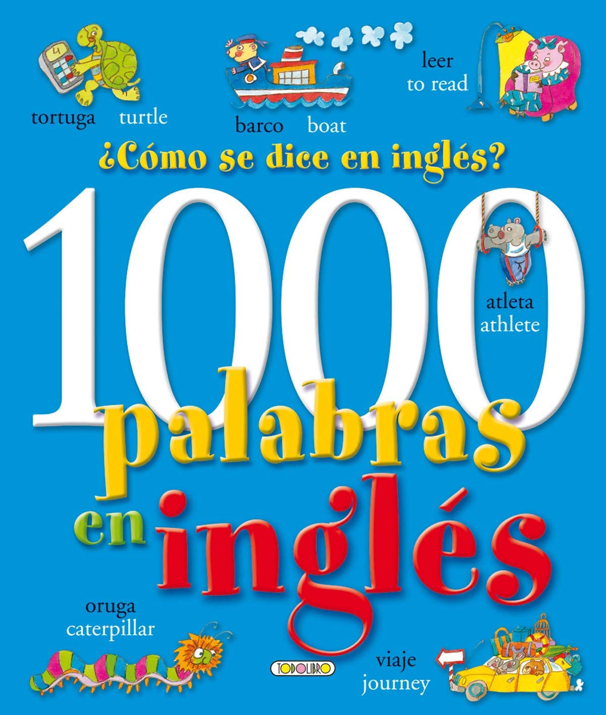 1000 palabras en inglés. ¿Cómo se dice en inglés? (Libros para todos)
