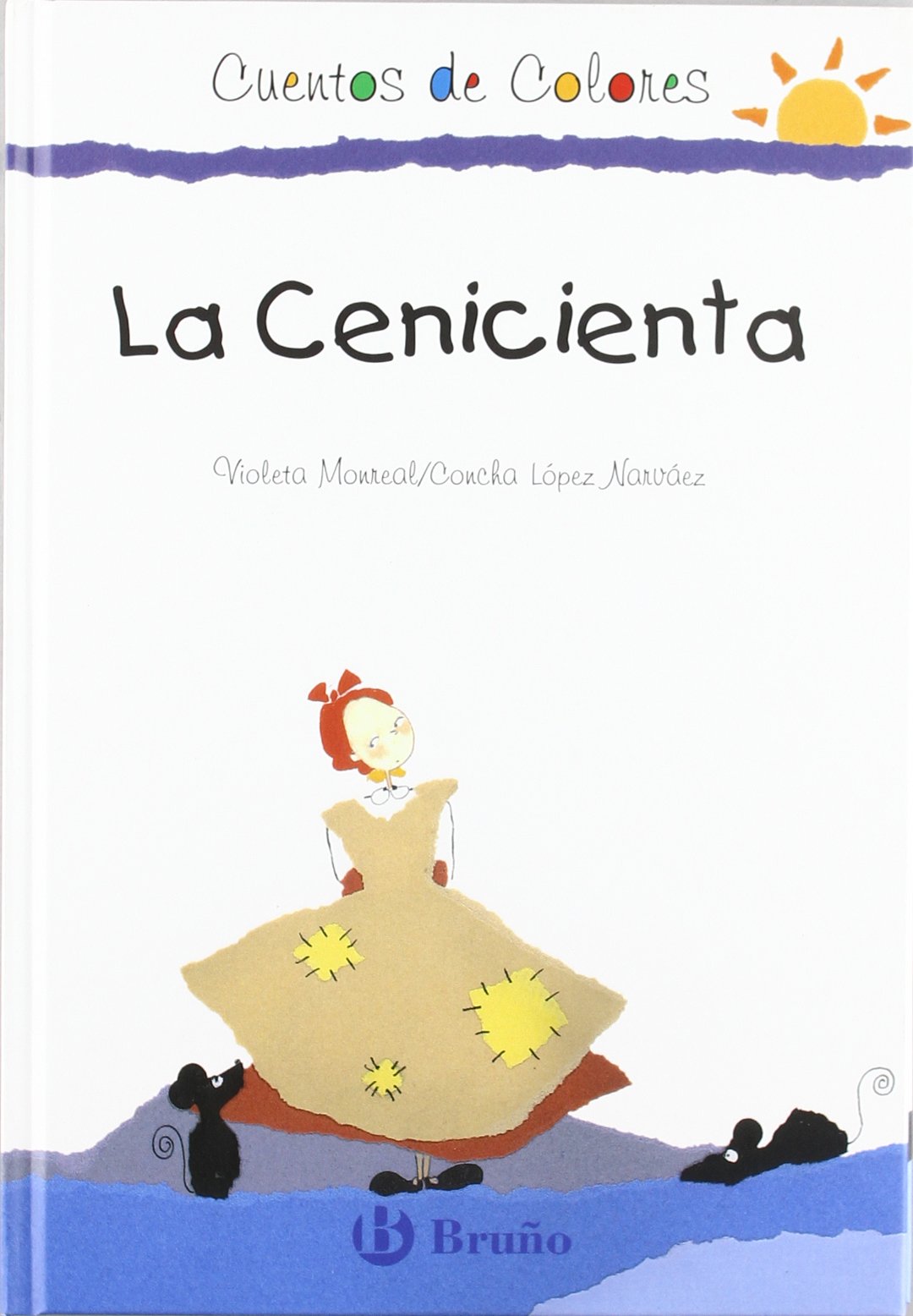 La Cenicienta (Castellano - Bruño - Cuentos De Colores - Los Buenos De Los Cuentos De Colores)
