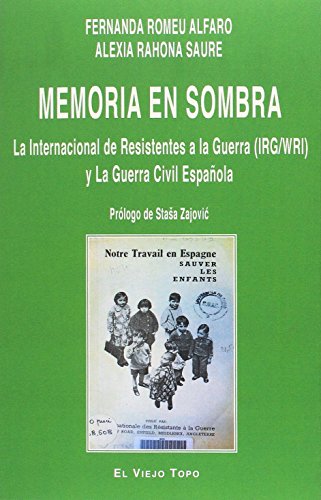 Memoria en sombra. La Internacional de Resistentes a la Guerra (IRG/WRI) y la Guerra Civil Española. (SIN COLECCION)