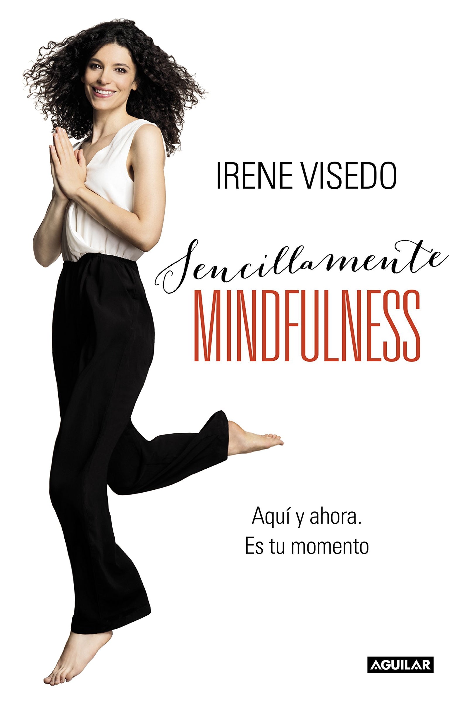 Sencillamente mindfulness: Aquí y ahora. Es tu momento (Inspiración y creatividad)